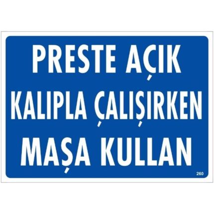 Preste Açık Kalıpla Çalışırken Maşa Kullan Uyarı Levhası