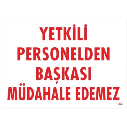 Yetkili Personelden Başkası Müdahale Edemez  Uyarı  Levhası