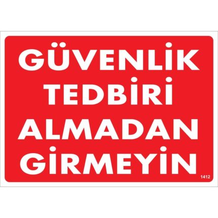 Güvenlik Tedbiri Almadan Girmeyin Uyarı Levhası