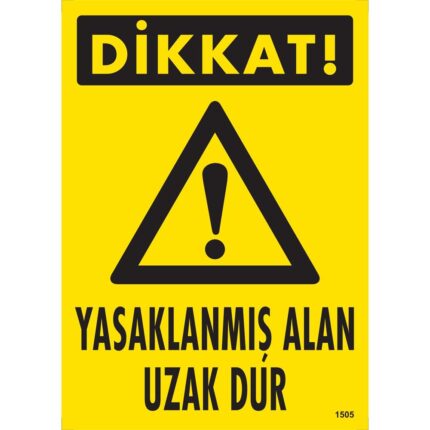 Dikkat Yasaklanmış Alan Uzak Dur Uyarı Levhası