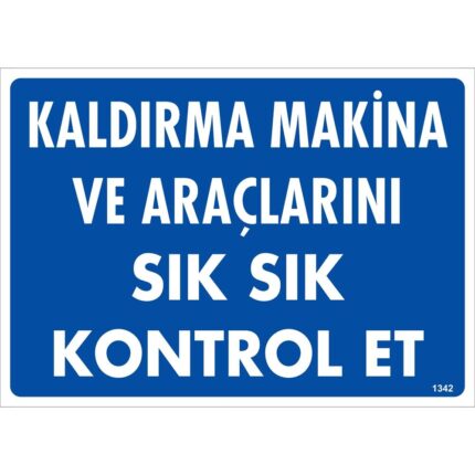 Kaldırma Makina ve Araçlarını Sık Sık Kontrol Et Uyarı Levhası