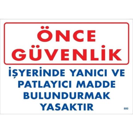 Önce Güvenlik İş Yerinde Yanıcı Ve Patlayıcı Madde Bulundurmak Yasaktır Uyarı Levhası