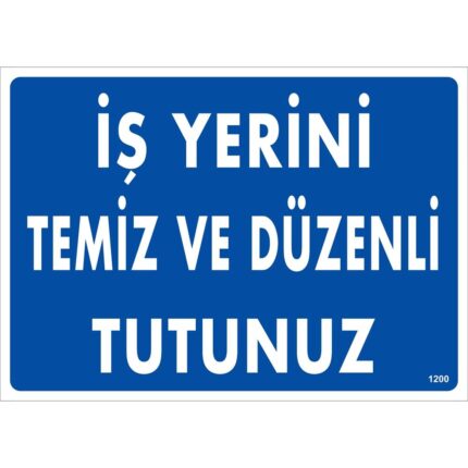 İş Yerini Temiz ve Düzenli Tutunuz Uyarı Levhası