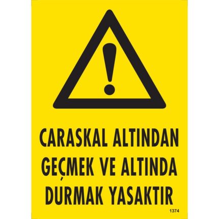 Caraskal Altından Geçmek ve Altında Durmak Yasaktır Uyarı Levhası