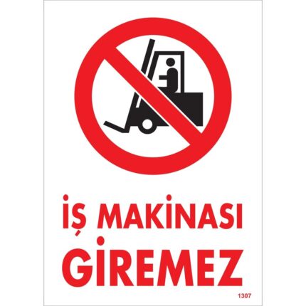 İş Makinası Giremez Uyarı Levhası