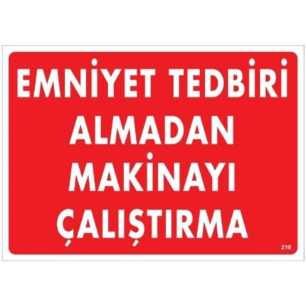 Emniyet Tedbiri Almadan Makinayı Çalıştırma  Uyarı Levhası