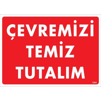 Çevremizi Temiz Tutalım Uyarı Levhası