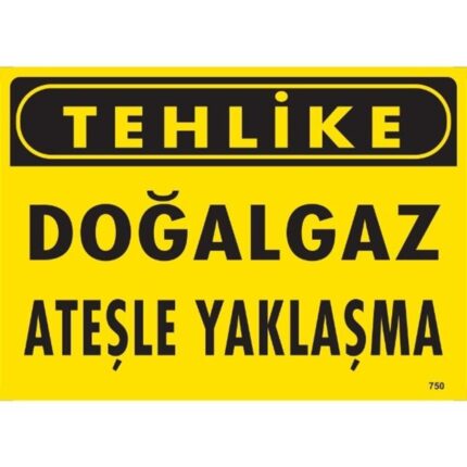 Dikkat Doğalgaz Ateşle Yaklaşma  Uyarı Levhası
