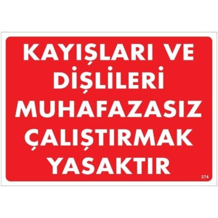 Kayışları Ve Dişlileri Muhafazasız Çalıştırmak Yasaktır Uyarı Levhası