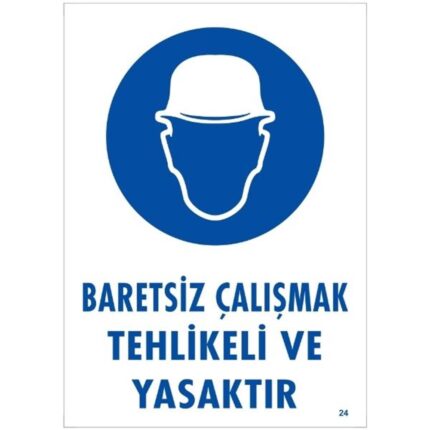 Baretsiz Çalışmak Tehlikeli Ve Yasaktır Uyarı Levhası