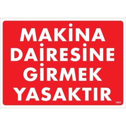 Makina Dairesine Girmek Yasaktır Uyarı Levhası