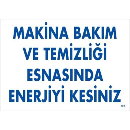Makina Bakım Ve Temizliği Esnasında Enerjiyi Kesiniz Uyarı  Levhası