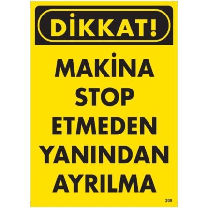 Makina Stop Etmeden Yanından Ayrılma Uyarı Levhası