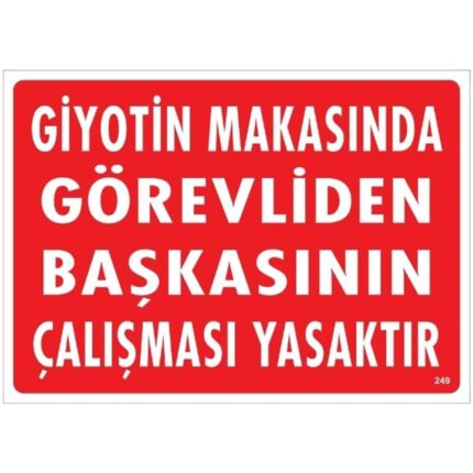 Giyotin Makasında Görevliden Başkasının Çalışması Yasaktır Uyarı Levhası