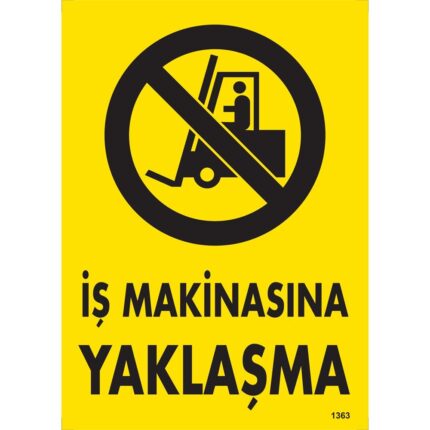 İş Makinasına Yaklaşma Uyarı Levhası