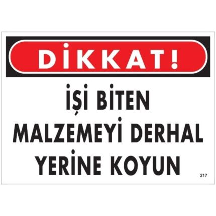 Dikkat İşi Biten Malzemeyi Derhal Yerine Koyun  Uyarı Levhası