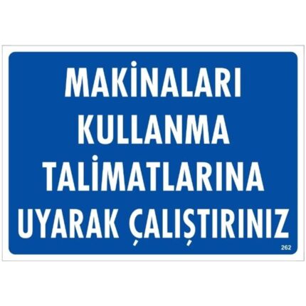 Makinaları Kullanma Talimatlarına Uyarak Çalıştırınız Uyarı Levhası