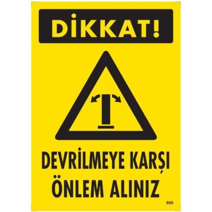 Dikkat Devrilmeye Karşı Önlem Alınız Uyarı Levhası