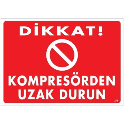 Dikkat Kompresörden Uzak Durun  Uyarı Levhası
