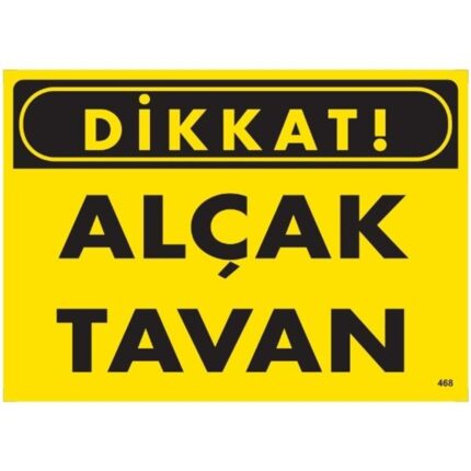 Dikkat Alçak Tavan Uyarı Levhası
