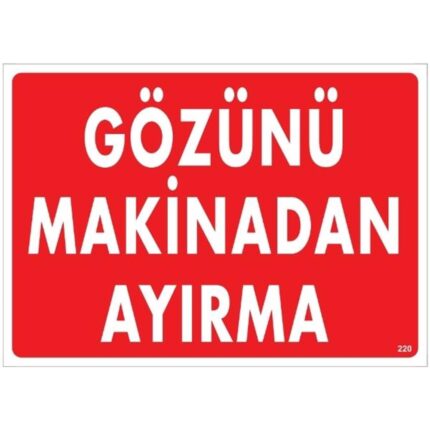 Gözünü Makinadan Ayırma Uyarı Levhası