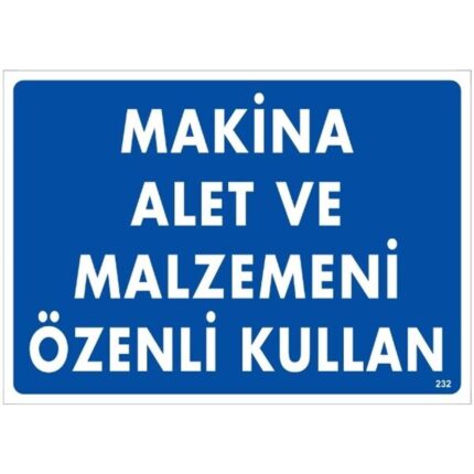 Makina Alet Ve Malzemeni Özenli Kullan Uyarı Levhası