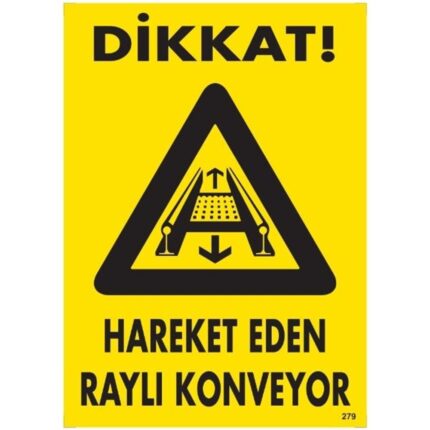 Dikkat Hareket Eden Raylı Konveyor  Uyarı Levhası