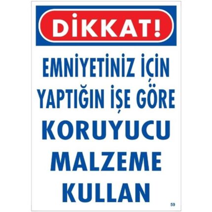 Emniyetiniz İçin Yaptığınız İşe Göre Koruyucu Malzeme Kullan Uyarı Levhası